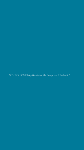 Tampilan Antarmuka Aplikasi Gesit77 Login Aplikasi Mobile Responsif Terbaik - 1