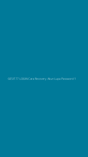 Tampilan Antarmuka Aplikasi Gesit77 Login Cara Recovery Akun Lupa Password - 1