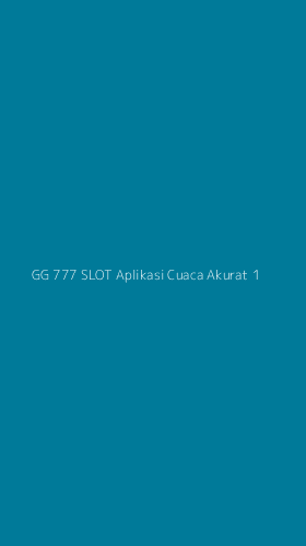 Tampilan Antarmuka Aplikasi Gg 777 Slot Aplikasi Cuaca Akurat - 1