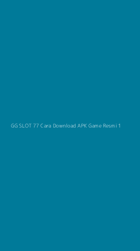 Tampilan Antarmuka Aplikasi Gg Slot 77 Cara Download Apk Game Resmi - 1