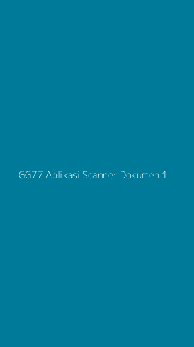 Tampilan Antarmuka Aplikasi Gg77 Aplikasi Scanner Dokumen - 1