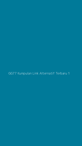 Tampilan Antarmuka Aplikasi Gg77 Kumpulan Link Alternatif Terbaru - 1