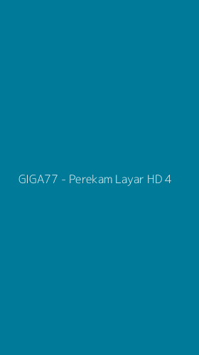 Tampilan Antarmuka Aplikasi GIGA77 - Perekam Layar HD - 4