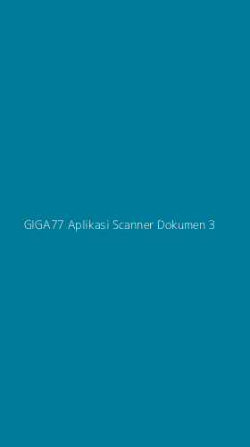 Tampilan Antarmuka Aplikasi Giga77 Aplikasi Scanner Dokumen - 3