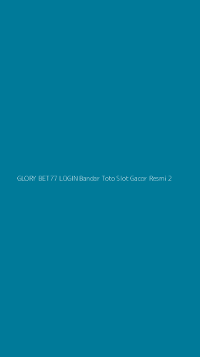 Tampilan Antarmuka Aplikasi Glory Bet77 Login Bandar Toto Slot Gacor Resmi - 2