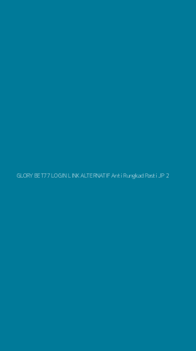 Tampilan Antarmuka Aplikasi Glory Bet77 Login Link Alternatif Anti Rungkad Pasti Jp - 2