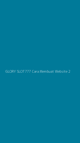Tampilan Antarmuka Aplikasi Glory Slot777 Cara Membuat Website - 2