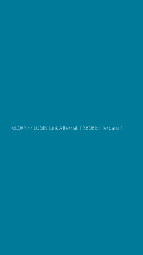 Tampilan Antarmuka Aplikasi Glory77 Login Link Alternatif Sbobet Terbaru - 1