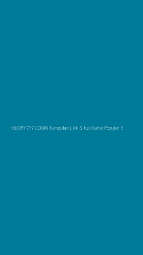 Tampilan Antarmuka Aplikasi Glory777 Login Kumpulan Link Situs Game Populer - 3