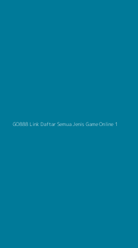 Tampilan Antarmuka Aplikasi Go888 Link Daftar Semua Jenis Game Online - 1