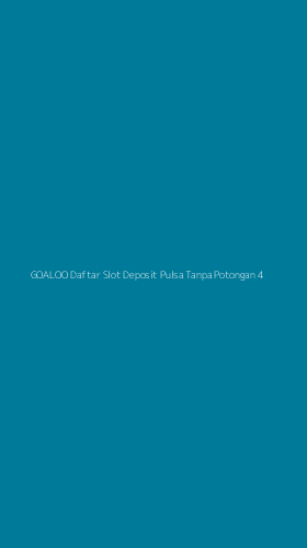 Tampilan Antarmuka Aplikasi Goaloo Daftar Slot Deposit Pulsa Tanpa Potongan - 4