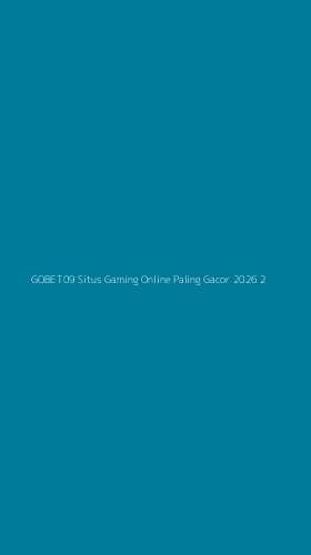 Tampilan Antarmuka Aplikasi Gobet09 Situs Gaming Online Paling Gacor 2026 - 2