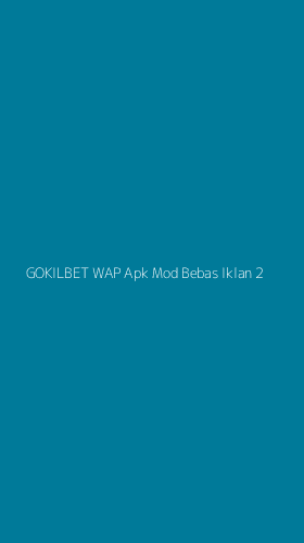 Tampilan Antarmuka Aplikasi Gokilbet Wap Apk Mod Bebas Iklan - 2