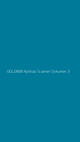 Tampilan Antarmuka Aplikasi Gold888 Aplikasi Scanner Dokumen - 3