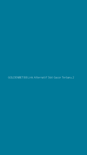Tampilan Antarmuka Aplikasi Goldenbet88 Link Alternatif Slot Gacor Terbaru - 2