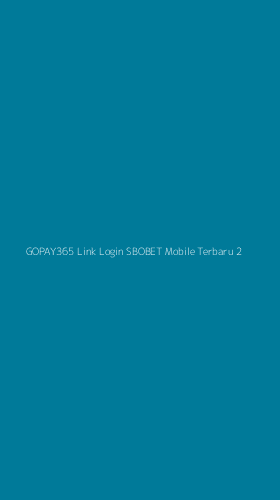 Tampilan Antarmuka Aplikasi Gopay365 Link Login Sbobet Mobile Terbaru - 2