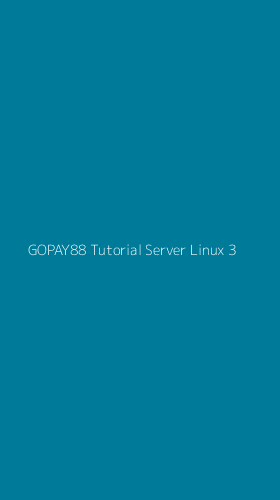 Tampilan Antarmuka Aplikasi Gopay88 Tutorial Server Linux - 3