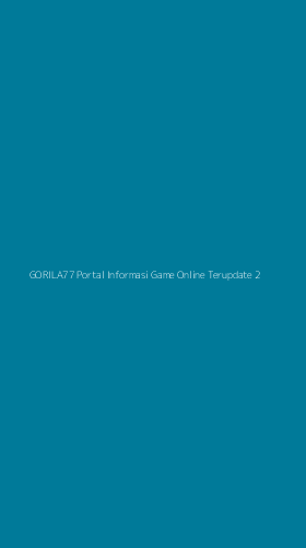 Tampilan Antarmuka Aplikasi Gorila77 Portal Informasi Game Online Terupdate - 2