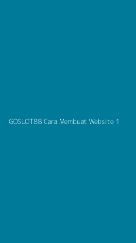 Tampilan Antarmuka Aplikasi Goslot88 Cara Membuat Website - 1