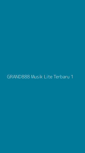 Tampilan Antarmuka Aplikasi Grand888 Musik Lite Terbaru - 1