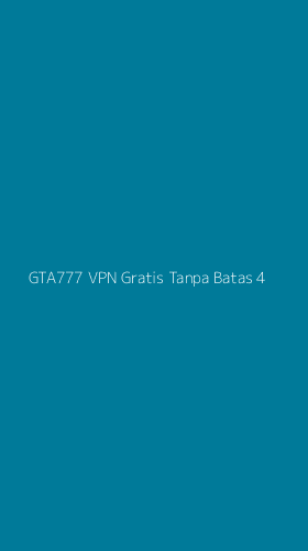 Tampilan Antarmuka Aplikasi Gta777 Vpn Gratis Tanpa Batas - 4