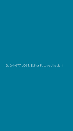 Tampilan Antarmuka Aplikasi Gudang77 Login Editor Foto Aesthetic - 1
