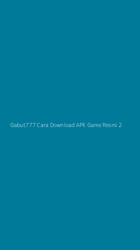 Tampilan Antarmuka Aplikasi Gabut777 Cara Download Apk Game Resmi - 2