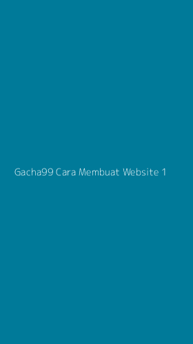 Tampilan Antarmuka Aplikasi Gacha99 Cara Membuat Website - 1