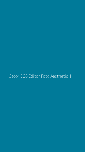 Tampilan Antarmuka Aplikasi Gacor 268 Editor Foto Aesthetic - 1