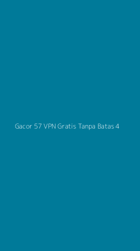 Tampilan Antarmuka Aplikasi Gacor 57 Vpn Gratis Tanpa Batas - 4