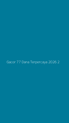 Tampilan Antarmuka Aplikasi Gacor 77 Dana Terpercaya 2026 - 2
