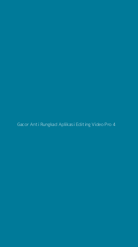 Tampilan Antarmuka Aplikasi Gacor Anti Rungkad Aplikasi Editing Video Pro - 4