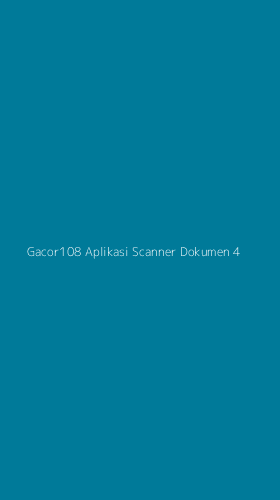 Tampilan Antarmuka Aplikasi Gacor108 Aplikasi Scanner Dokumen - 4