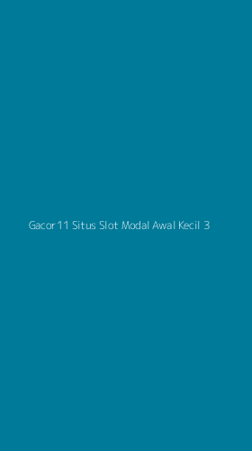 Tampilan Antarmuka Aplikasi Gacor11 Situs Slot Modal Awal Kecil - 3