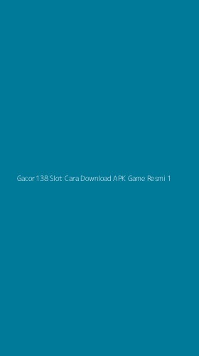 Tampilan Antarmuka Aplikasi Gacor138 Slot Cara Download Apk Game Resmi - 1