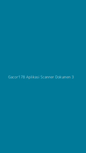 Tampilan Antarmuka Aplikasi Gacor178 Aplikasi Scanner Dokumen - 3