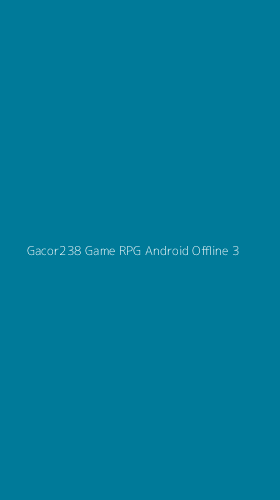 Tampilan Antarmuka Aplikasi Gacor238 Game Rpg Android Offline - 3