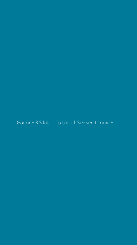 Tampilan Antarmuka Aplikasi Gacor33 Slot - Tutorial Server Linux - 3