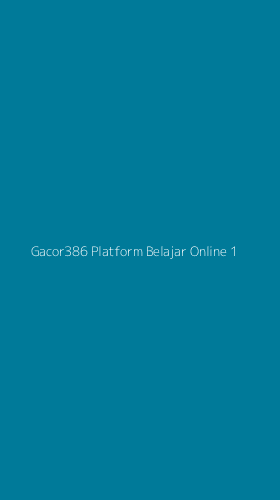 Tampilan Antarmuka Aplikasi Gacor386 Platform Belajar Online - 1