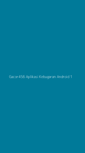 Tampilan Antarmuka Aplikasi Gacor456 Aplikasi Kebugaran Android - 1