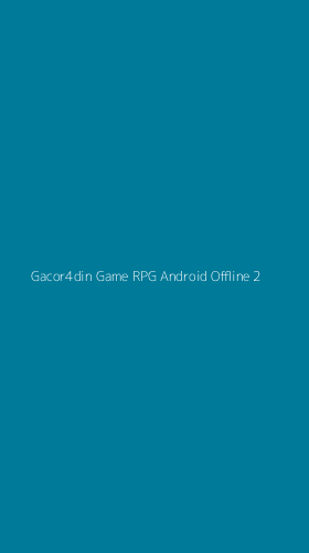 Tampilan Antarmuka Aplikasi Gacor4din Game Rpg Android Offline - 2