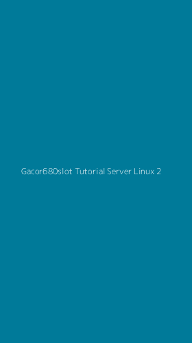 Tampilan Antarmuka Aplikasi Gacor680slot Tutorial Server Linux - 2