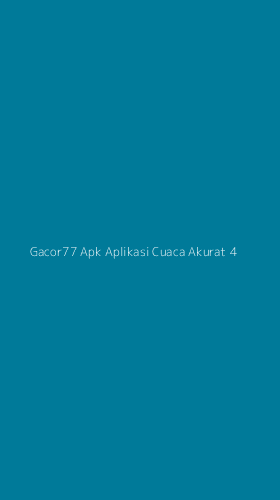 Tampilan Antarmuka Aplikasi Gacor77 Apk Aplikasi Cuaca Akurat - 4