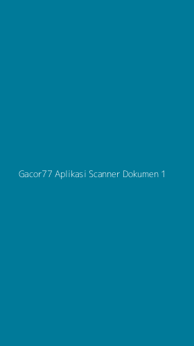 Tampilan Antarmuka Aplikasi Gacor77 Aplikasi Scanner Dokumen - 1
