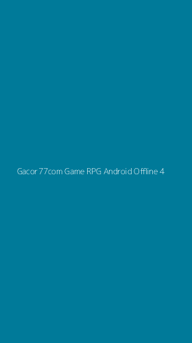 Tampilan Antarmuka Aplikasi Gacor77com Game Rpg Android Offline - 4