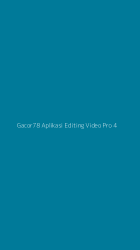 Tampilan Antarmuka Aplikasi Gacor78 Aplikasi Editing Video Pro - 4