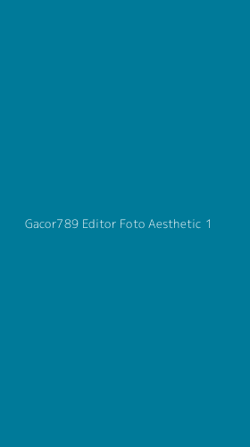 Tampilan Antarmuka Aplikasi Gacor789 Editor Foto Aesthetic - 1