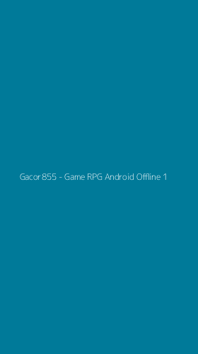 Tampilan Antarmuka Aplikasi Gacor855 - Game RPG Android Offline - 1