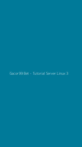 Tampilan Antarmuka Aplikasi Gacor99 Bet - Tutorial Server Linux - 3