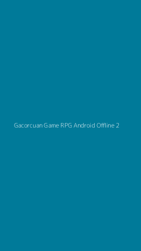 Tampilan Antarmuka Aplikasi Gacorcuan Game Rpg Android Offline - 2